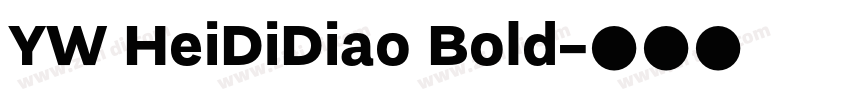 YW HeiDiDiao Bold字体转换 YW HeiDiDiao Bold字体转换